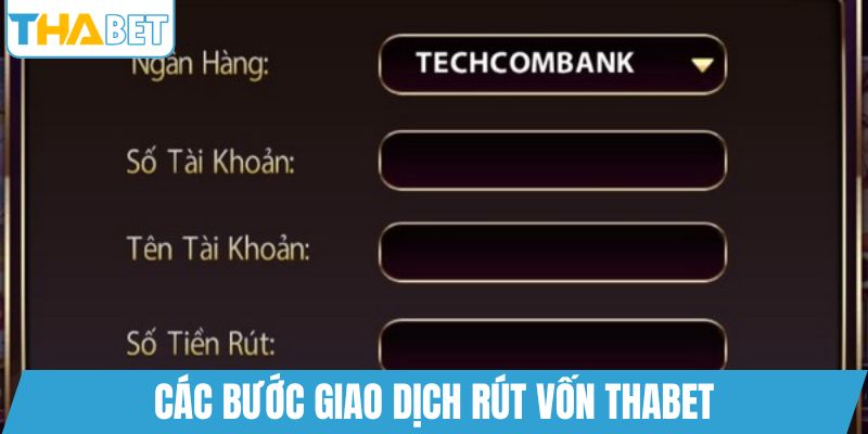 Các bước giao dịch rút vốn THABET