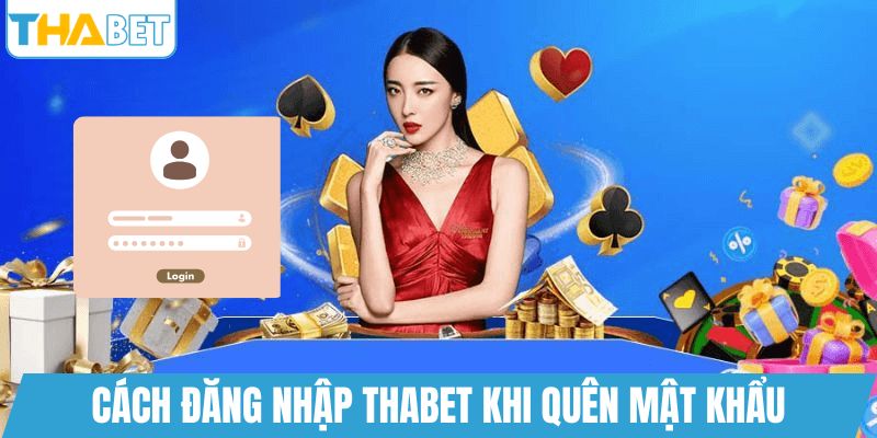 Cách đăng nhập THABET khi quên mật khẩu