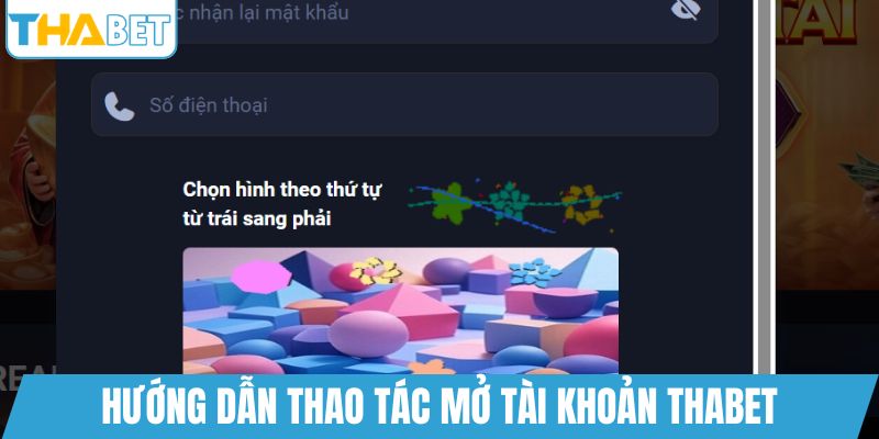 Hướng dẫn thao tác mở tài khoản THABET