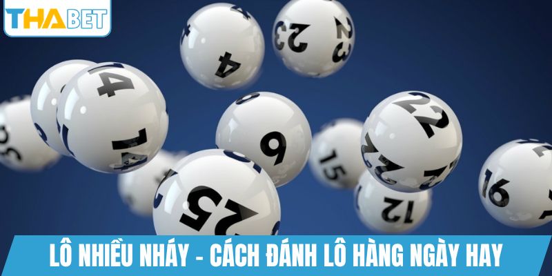 Lô nhiều nháy - Cách đánh lô hàng ngay hay