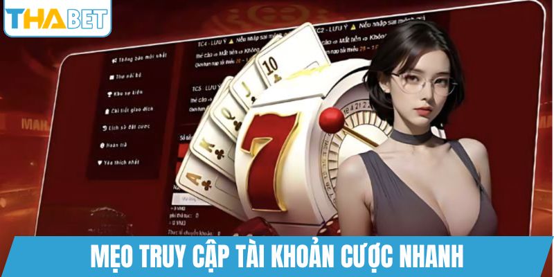 Mẹo truy cập tài khoản cược nhanh