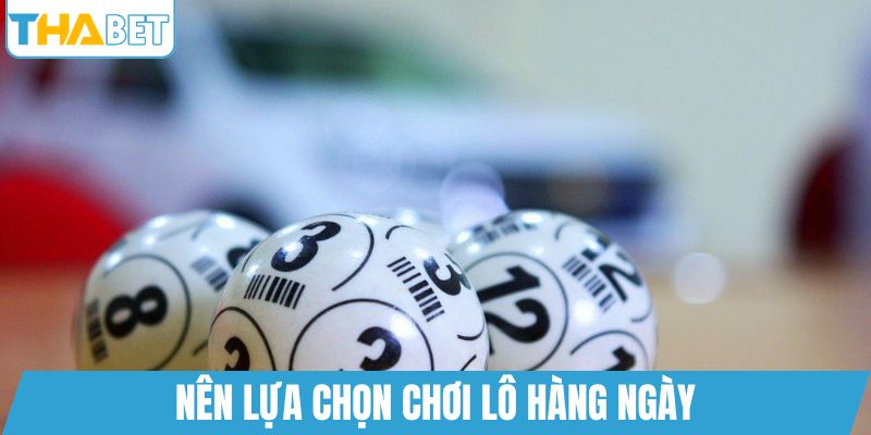 Nên lựa chọn chơi lô hàng