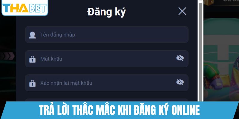 Trả lời thắc mắc khi đăng ký online